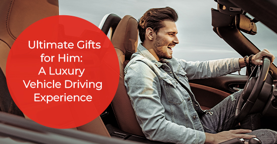 Ultimate gifts for him: A luxury vehicle driving experience