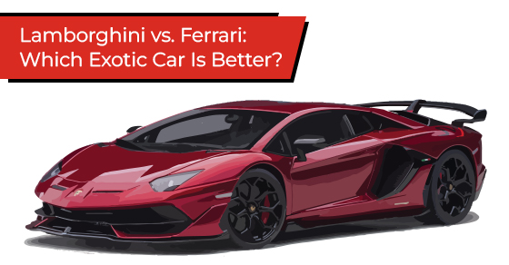 Lamborghini Vs. Ferrari: Which Exotic Car is Better?