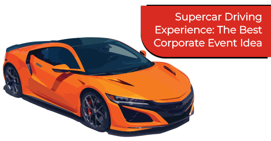 Supercar Driving Experience: The Best Corporate Event Idea