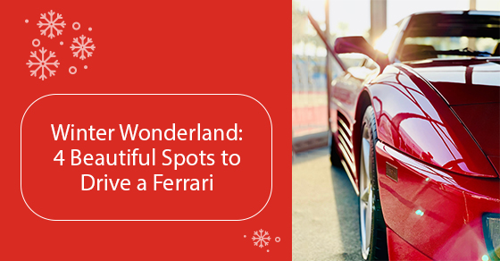 Winter Wonderland: 4 Beautiful Spots to Drive a Ferrari