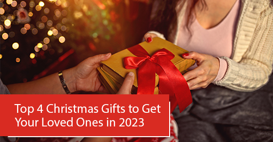 Top 4 Christmas Gifts to Get Your Loved Ones in 2023