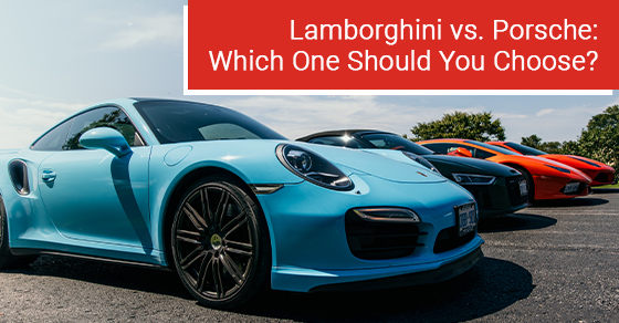 Lamborghini vs. Porsche: Which one should you choose?